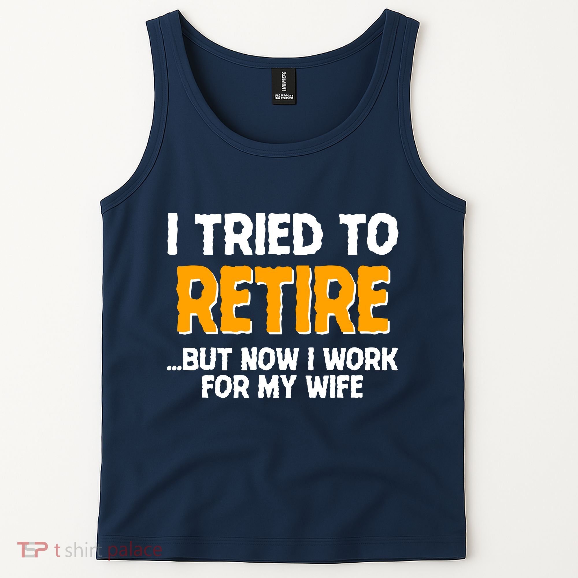 Funny I Tried to Retire But Now I Work For My Wife Tank Top