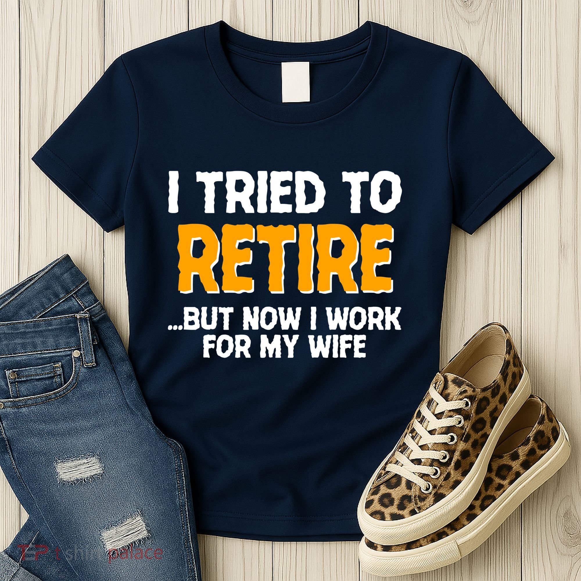 Funny I Tried to Retire But Now I Work For My Wife Women's T-Shirt