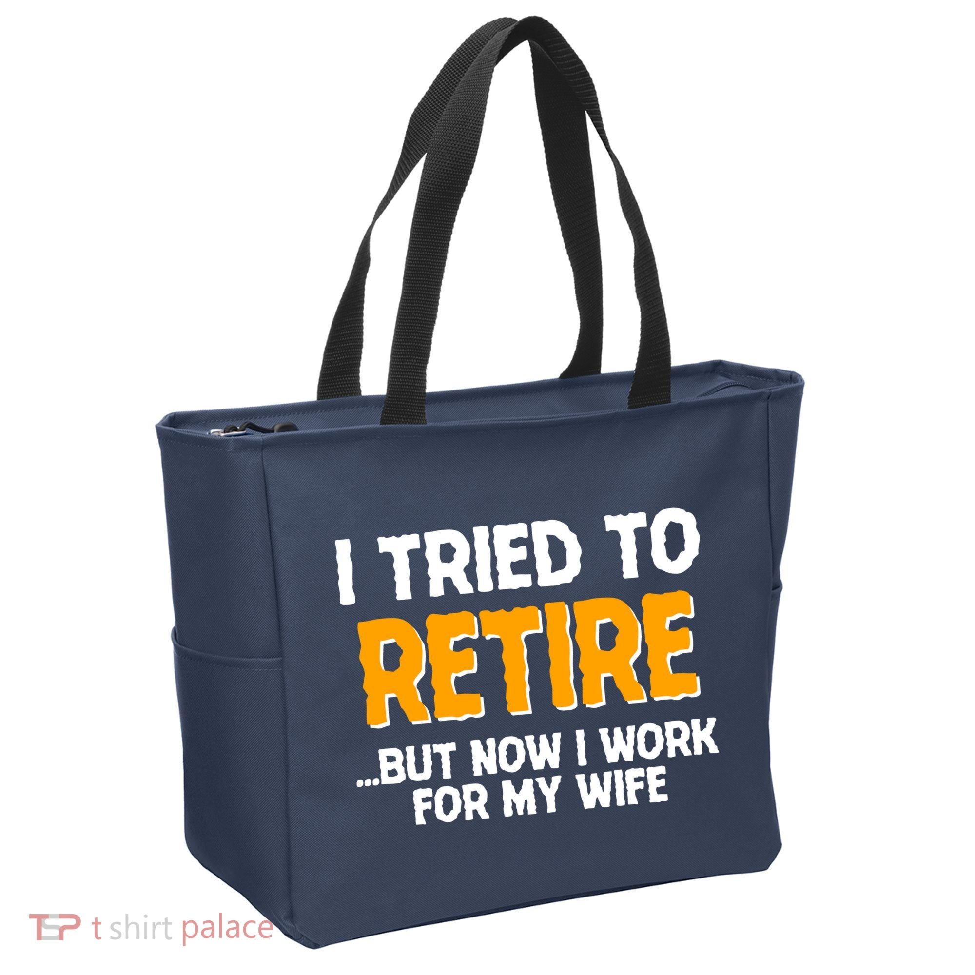 Funny I Tried to Retire But Now I Work For My Wife Tote Bag