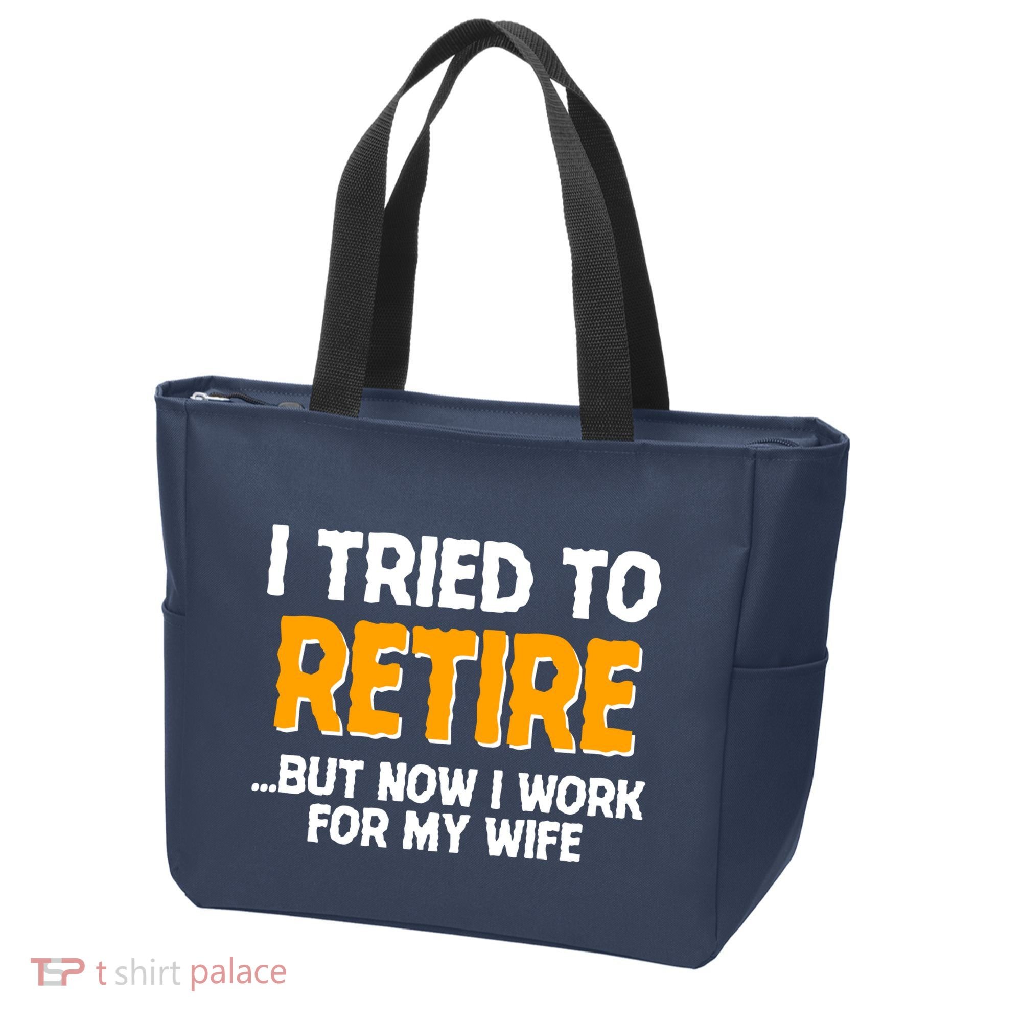 Funny I Tried to Retire But Now I Work For My Wife Tote Bag