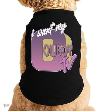 Funny I Want My Cowboy TV Doggie Tank