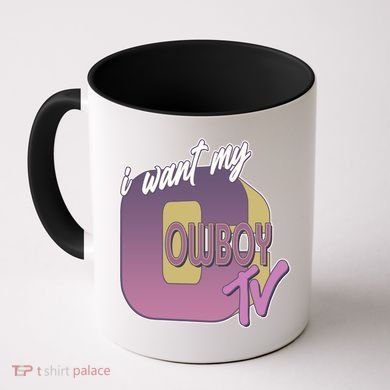 Funny I Want My Cowboy TV Coffee Mug