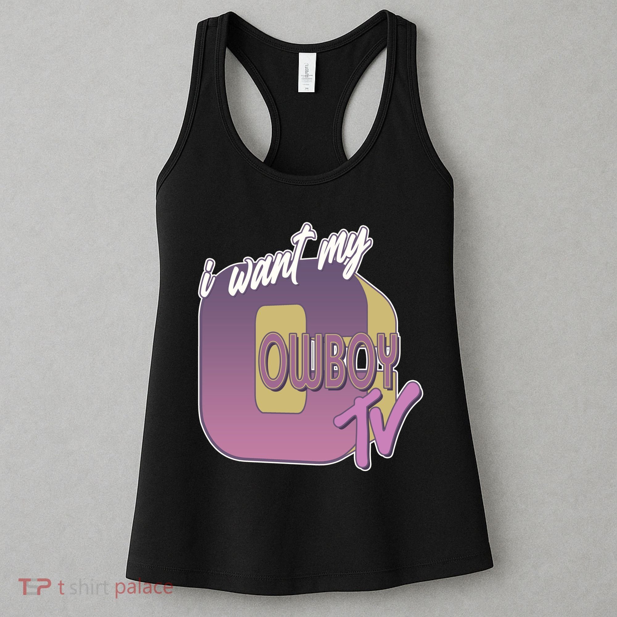 Funny I Want My Cowboy TV Women's Tank Top