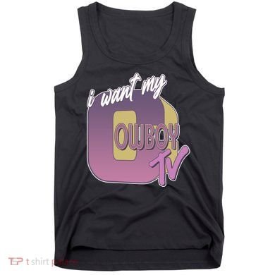 Funny I Want My Cowboy TV Tank Top