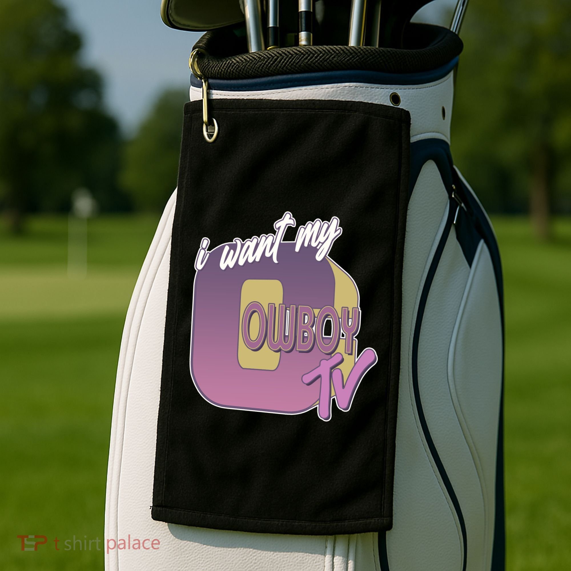 Funny I Want My Cowboy TV Golf Towel