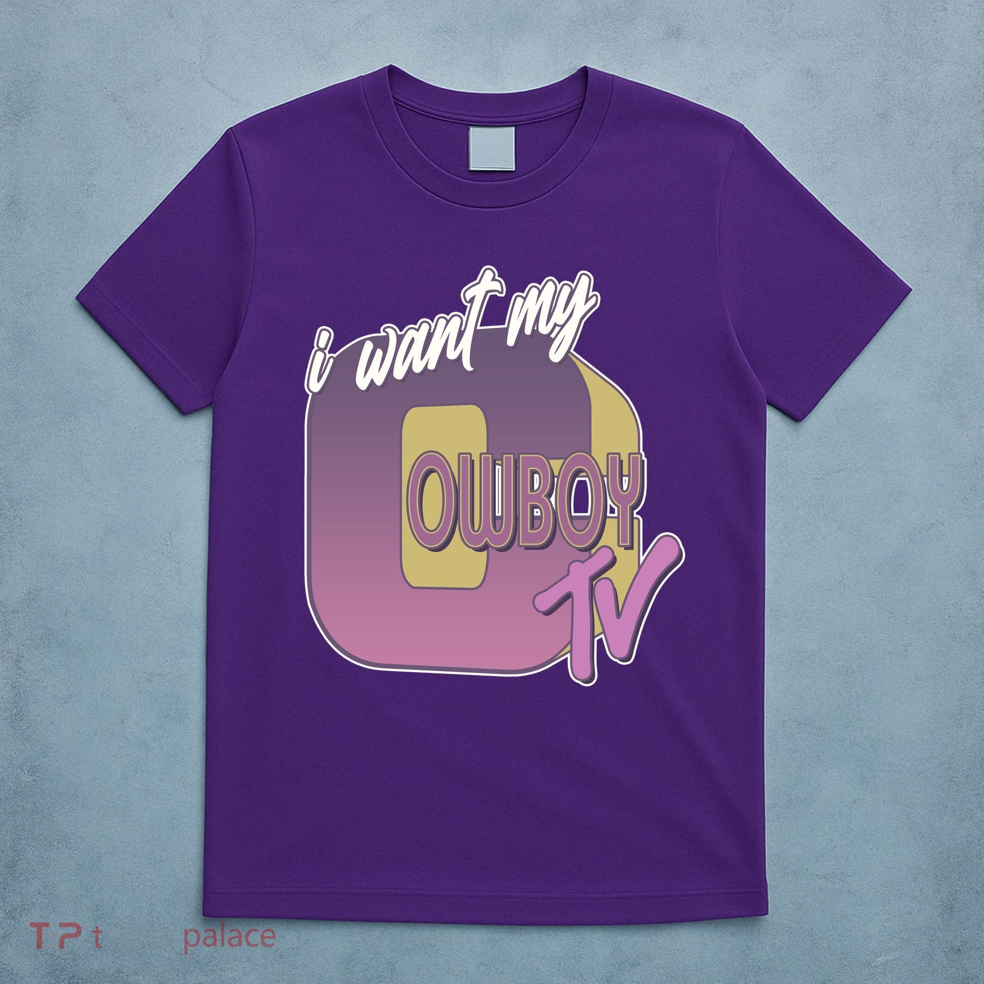 Funny I Want My Cowboy TV T-Shirt