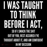 Funny I Was Taught To Think Before I Act T-Shirt thumb 7