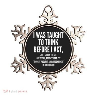 Funny I Was Taught To Think Before I Act Ornament