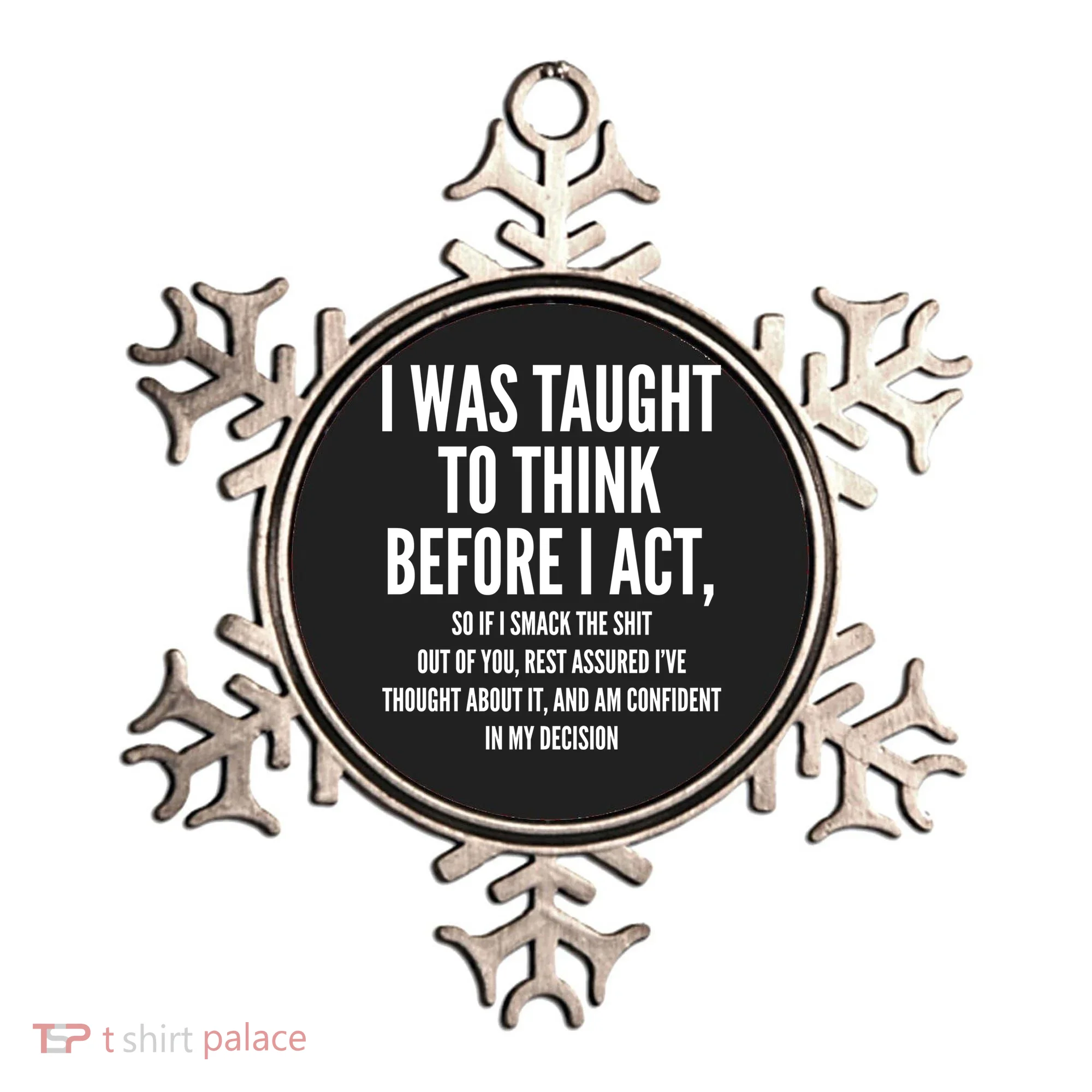 Funny I Was Taught To Think Before I Act Ornament