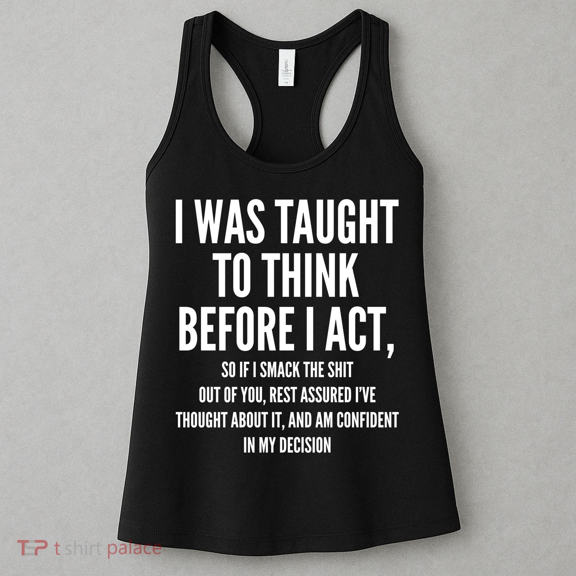 Funny I Was Taught To Think Before I Act Women's Tank Top