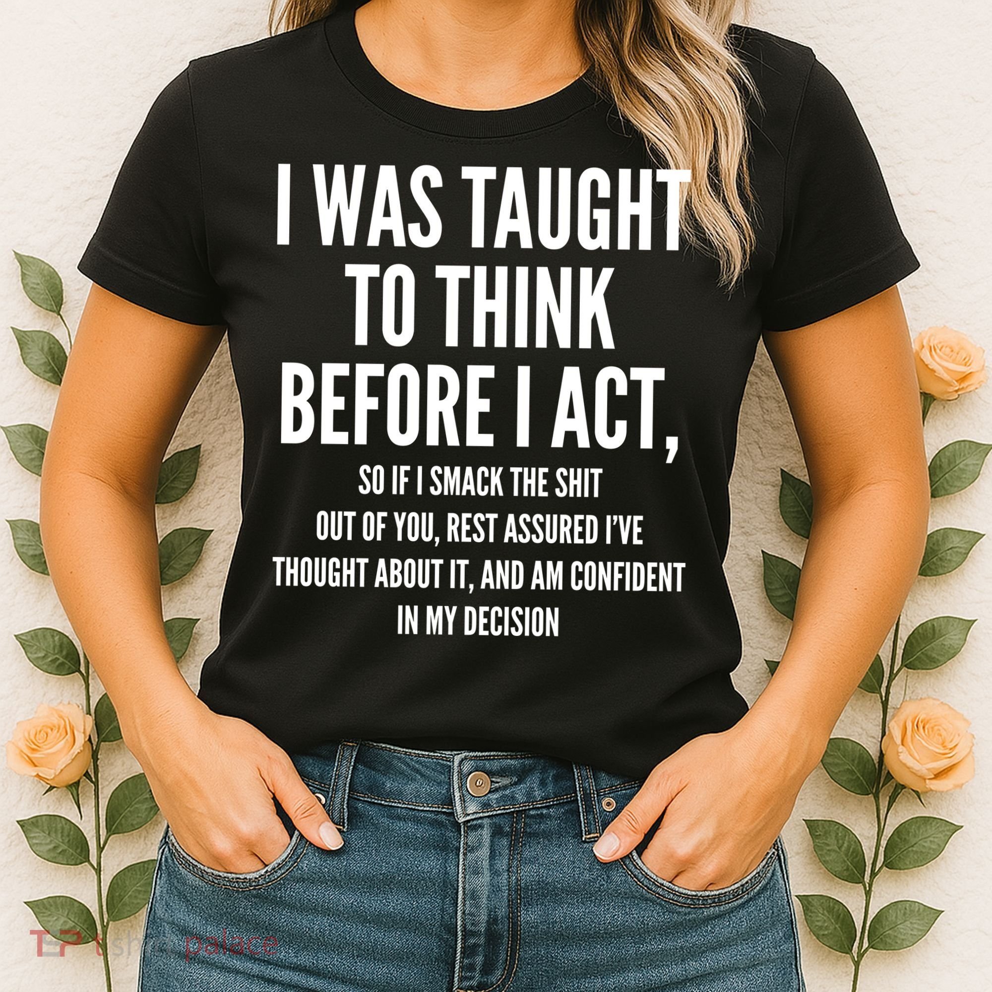 Funny I Was Taught To Think Before I Act Women's T-Shirt