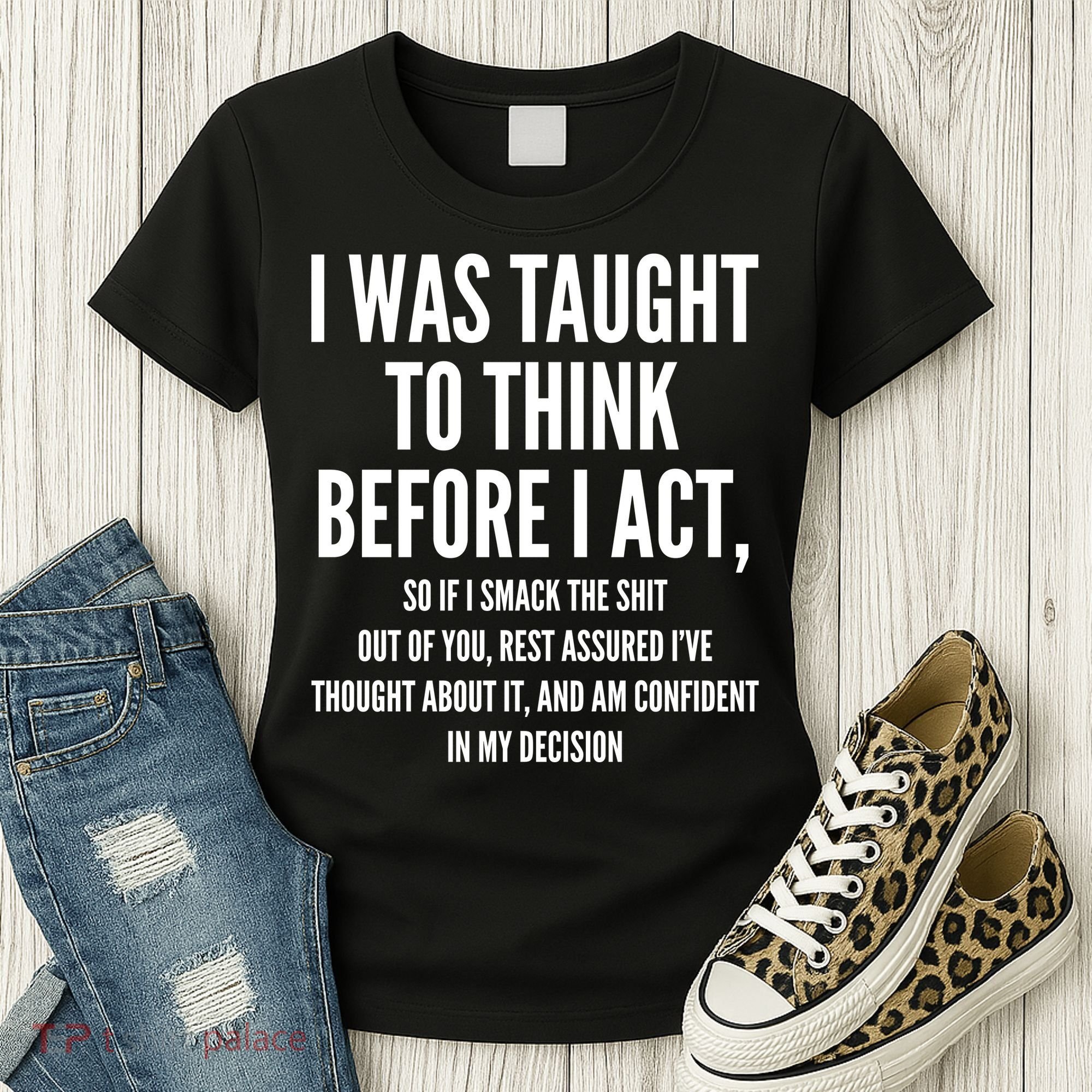 Funny I Was Taught To Think Before I Act Women's T-Shirt