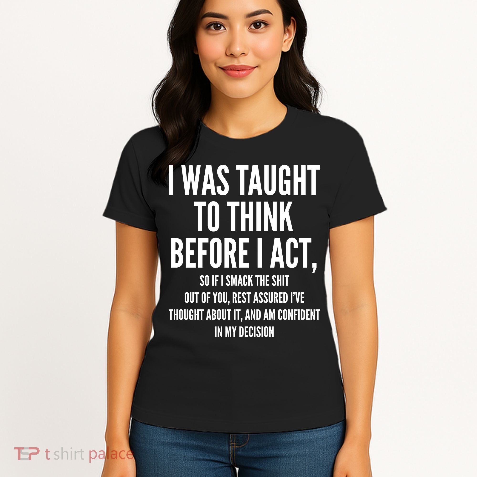 Funny I Was Taught To Think Before I Act Women's T-Shirt
