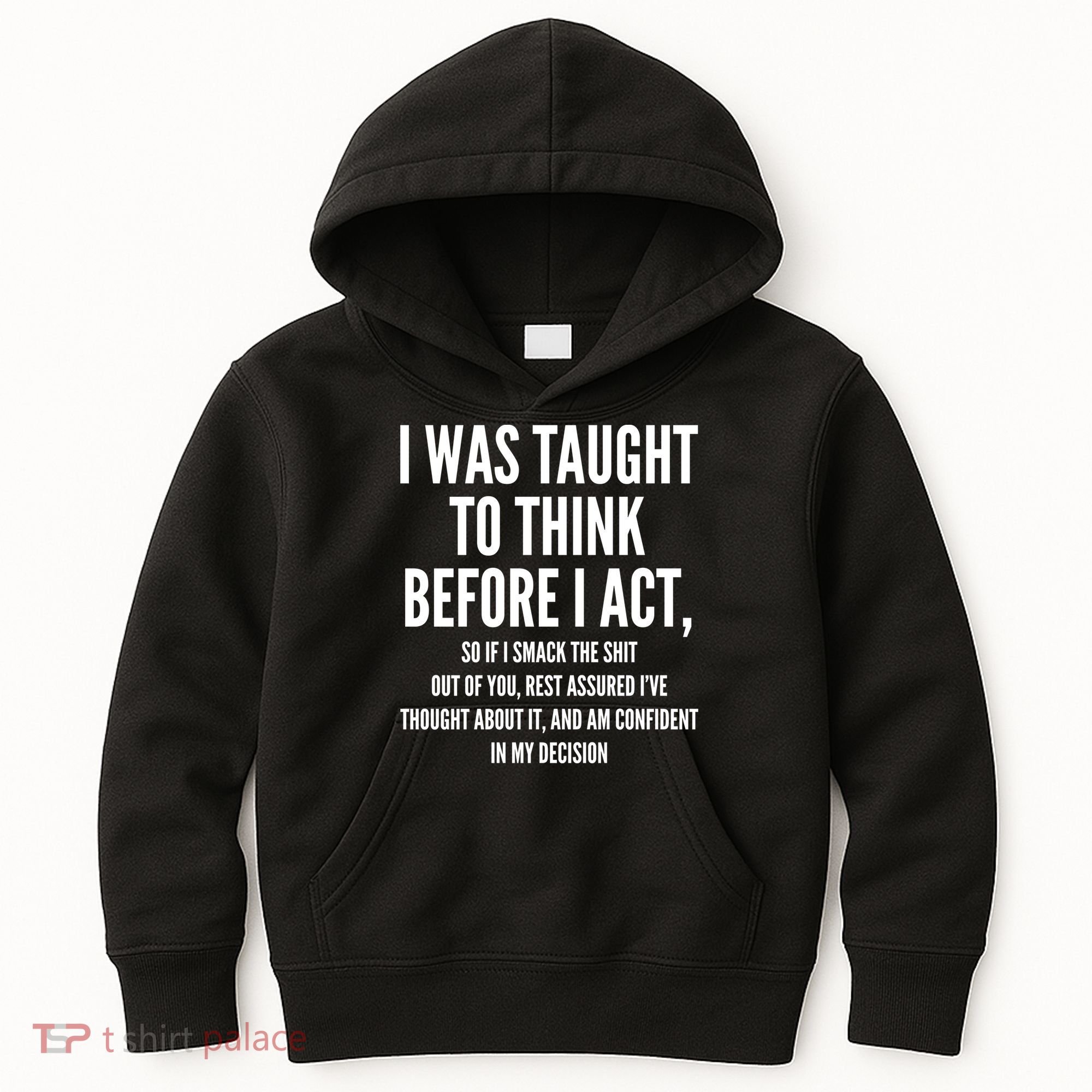 Funny I Was Taught To Think Before I Act Kids Hoodie
