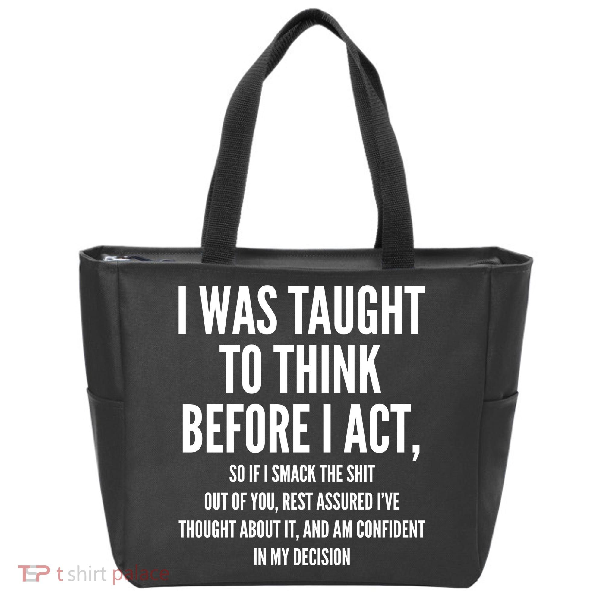 Funny I Was Taught To Think Before I Act Tote Bag