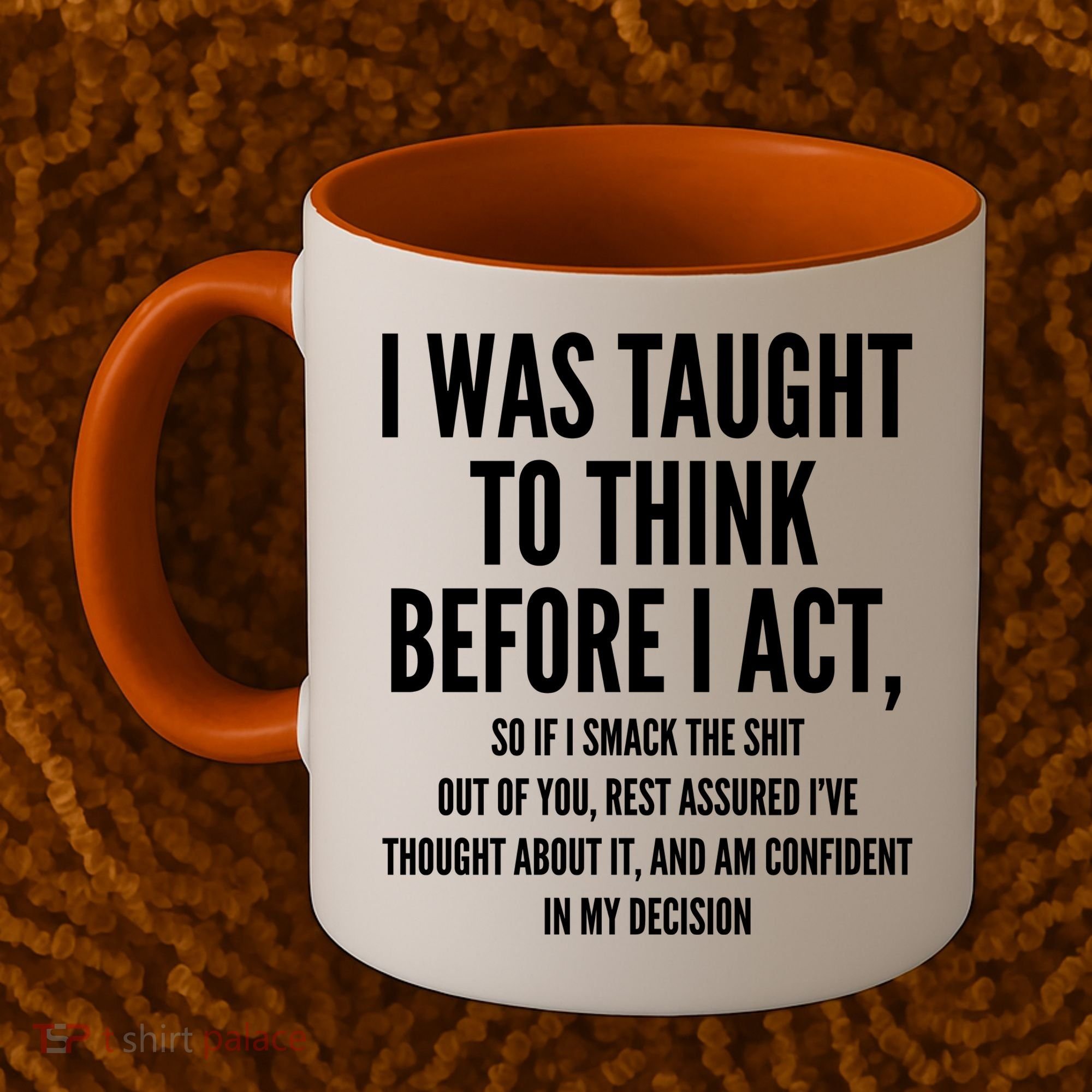 Funny I Was Taught To Think Before I Act Coffee Mug