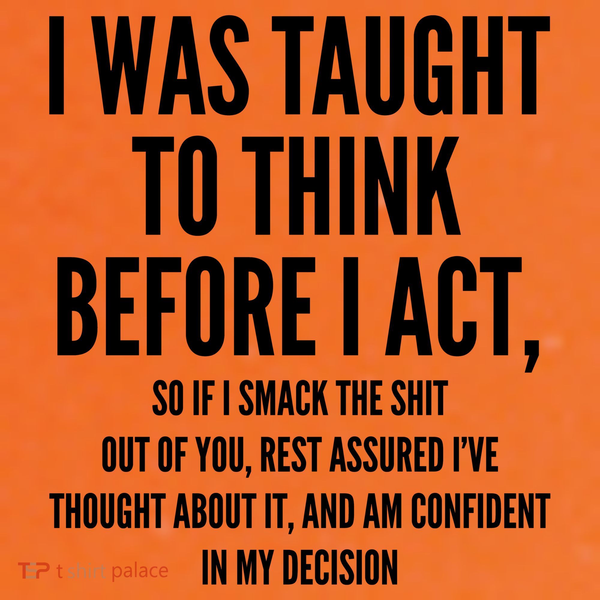 Funny I Was Taught To Think Before I Act Coffee Mug