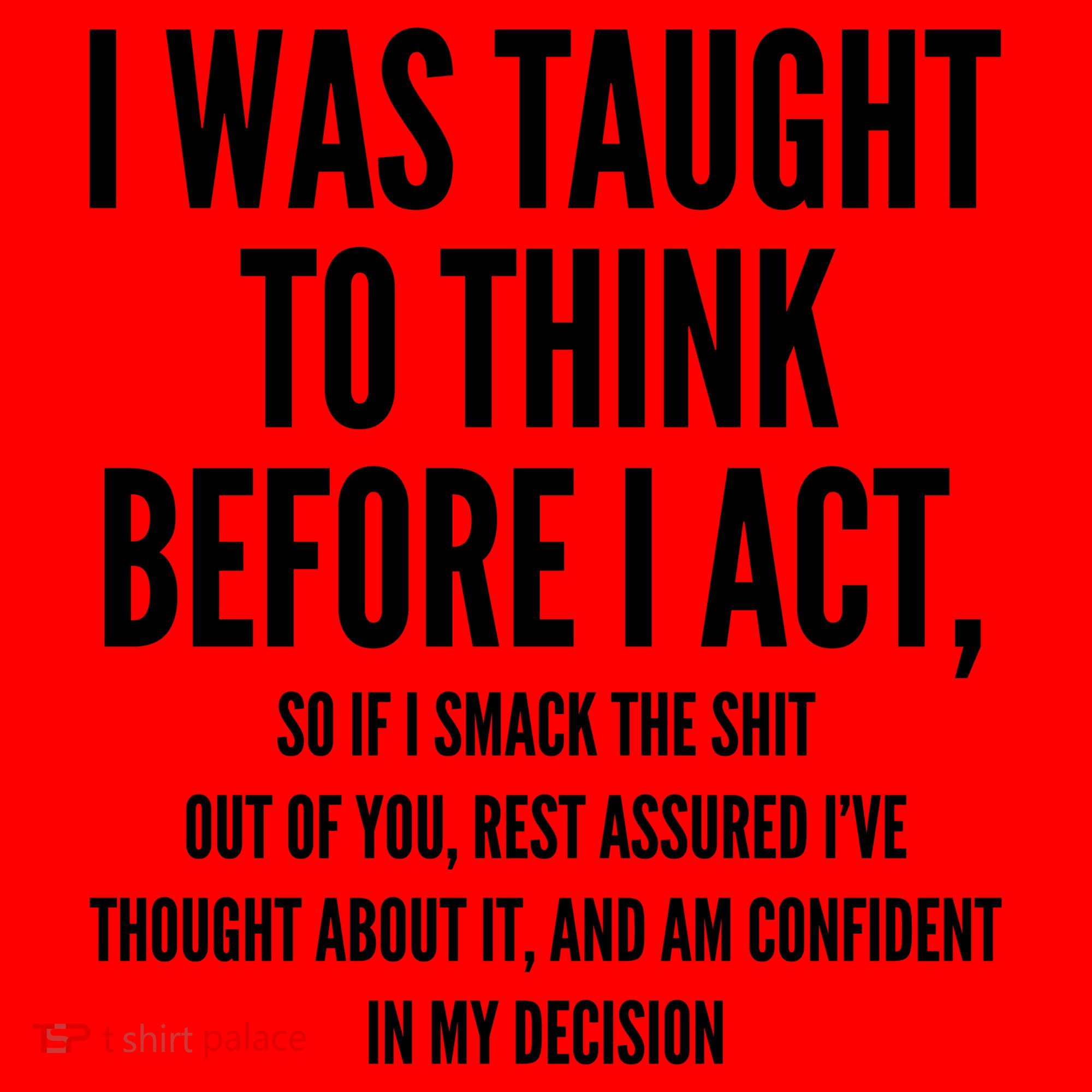 Funny I Was Taught To Think Before I Act Santa Hat
