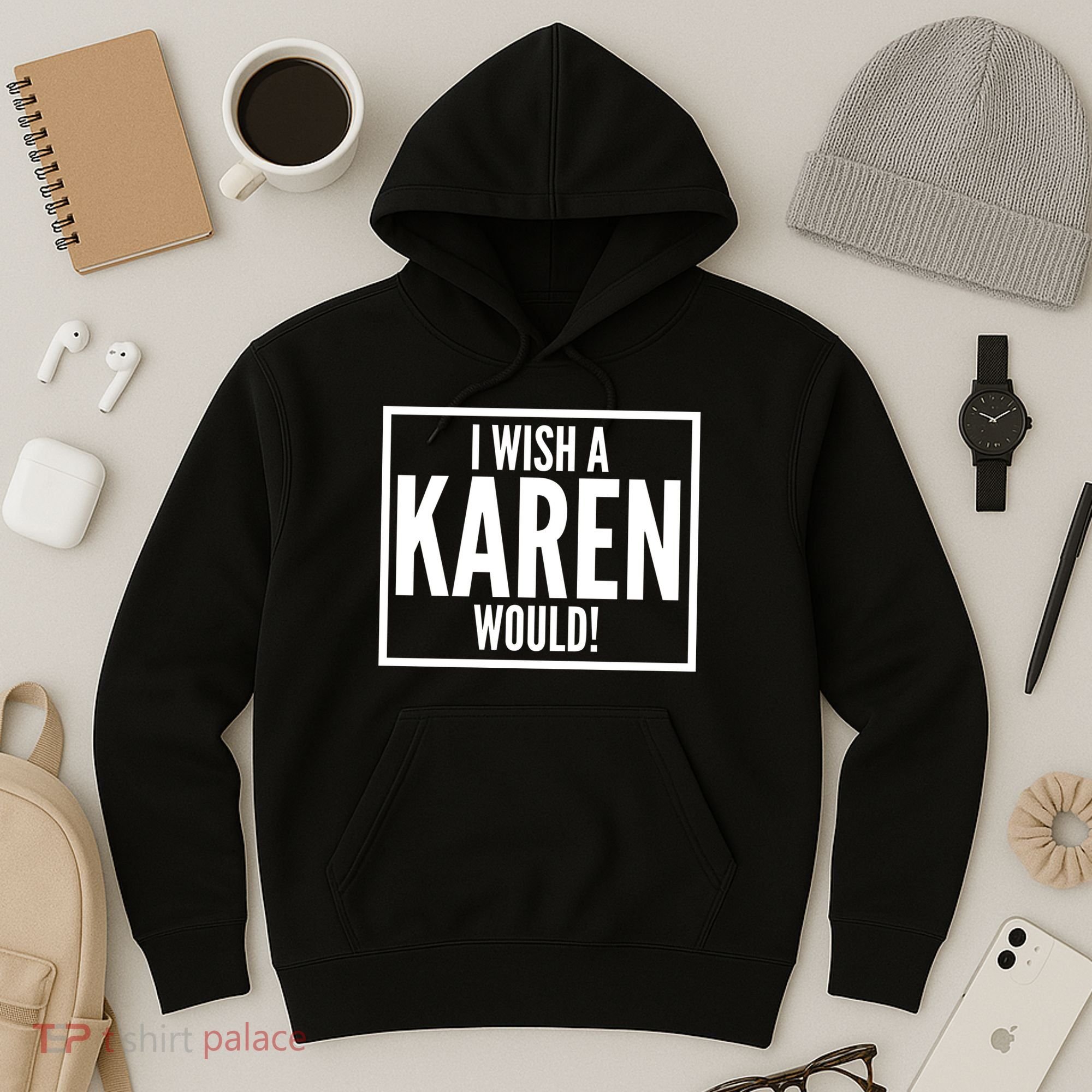 Funny I Wish A Karen Would Meme Hoodie