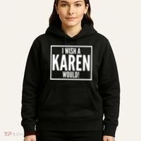 Funny I Wish A Karen Would Meme Hoodie thumb 5
