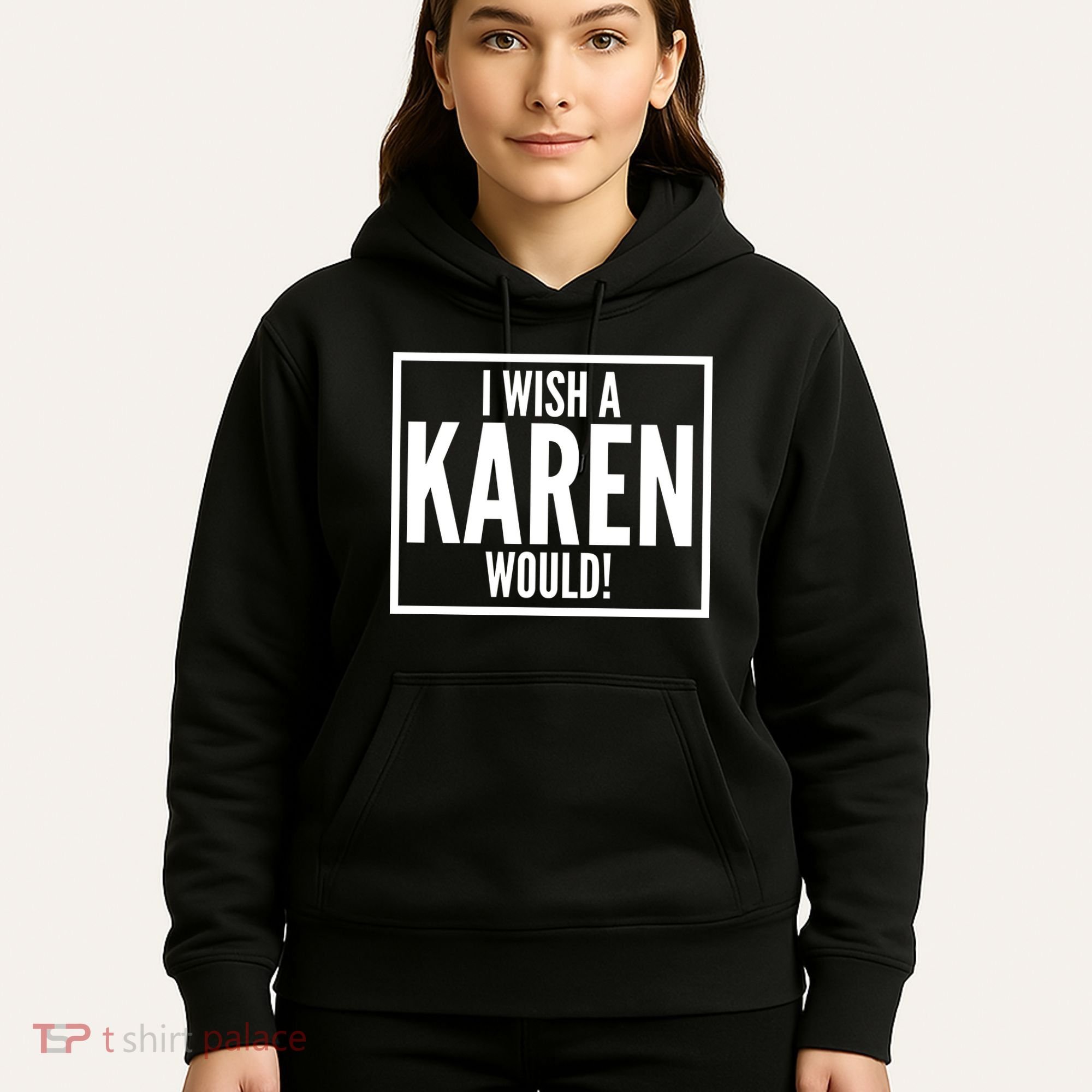 Funny I Wish A Karen Would Meme Hoodie