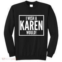 Funny I Wish A Karen Would Meme Sweatshirt thumb 0