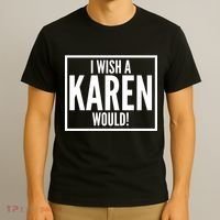 Funny I Wish A Karen Would Meme T-Shirt thumb 3