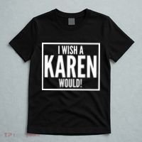 Funny I Wish A Karen Would Meme T-Shirt thumb 5