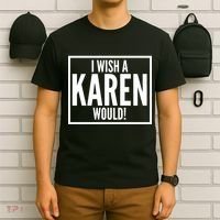 Funny I Wish A Karen Would Meme T-Shirt thumb 6