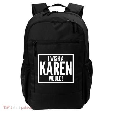 Funny I Wish A Karen Would Meme Backpack