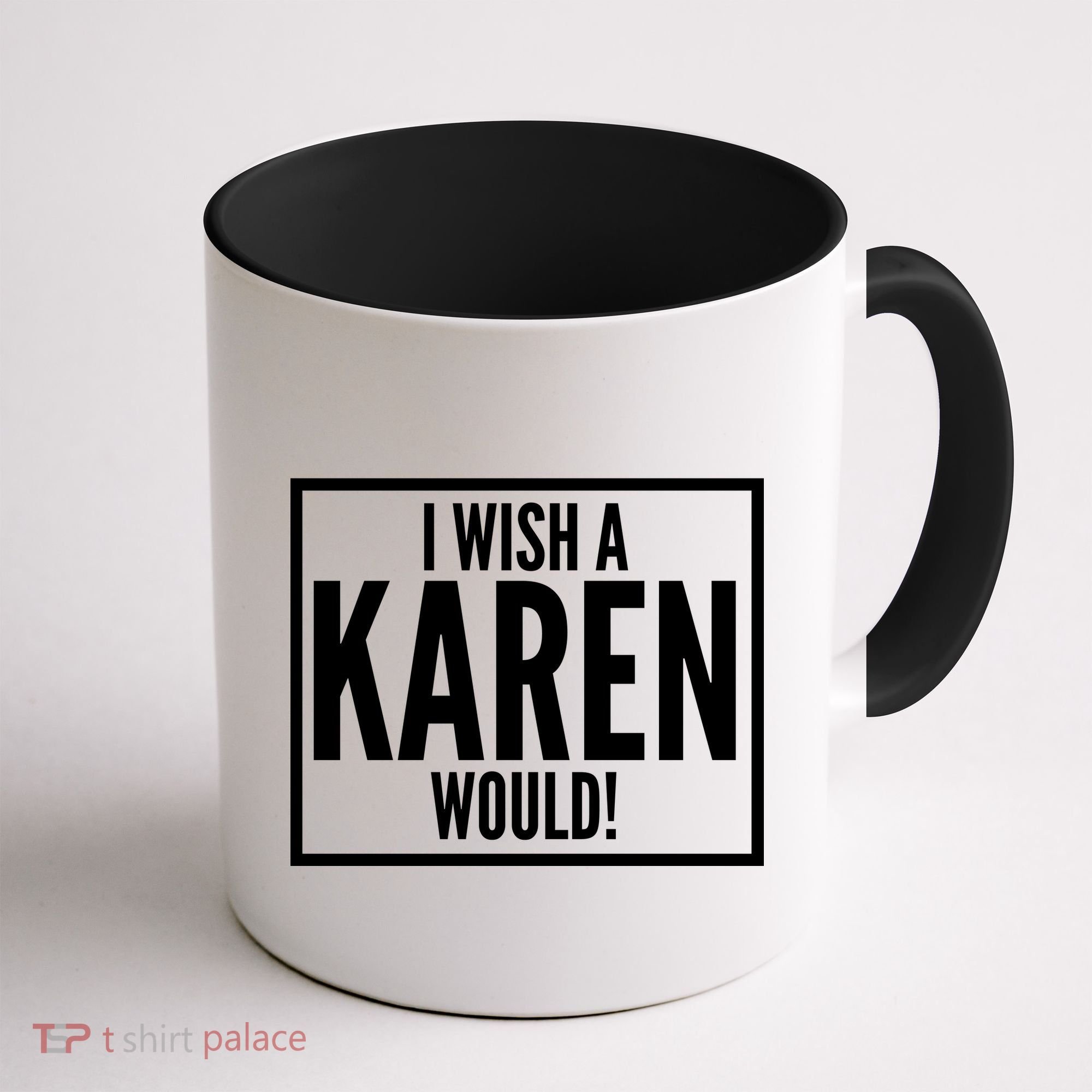 Funny I Wish A Karen Would Meme Coffee Mug