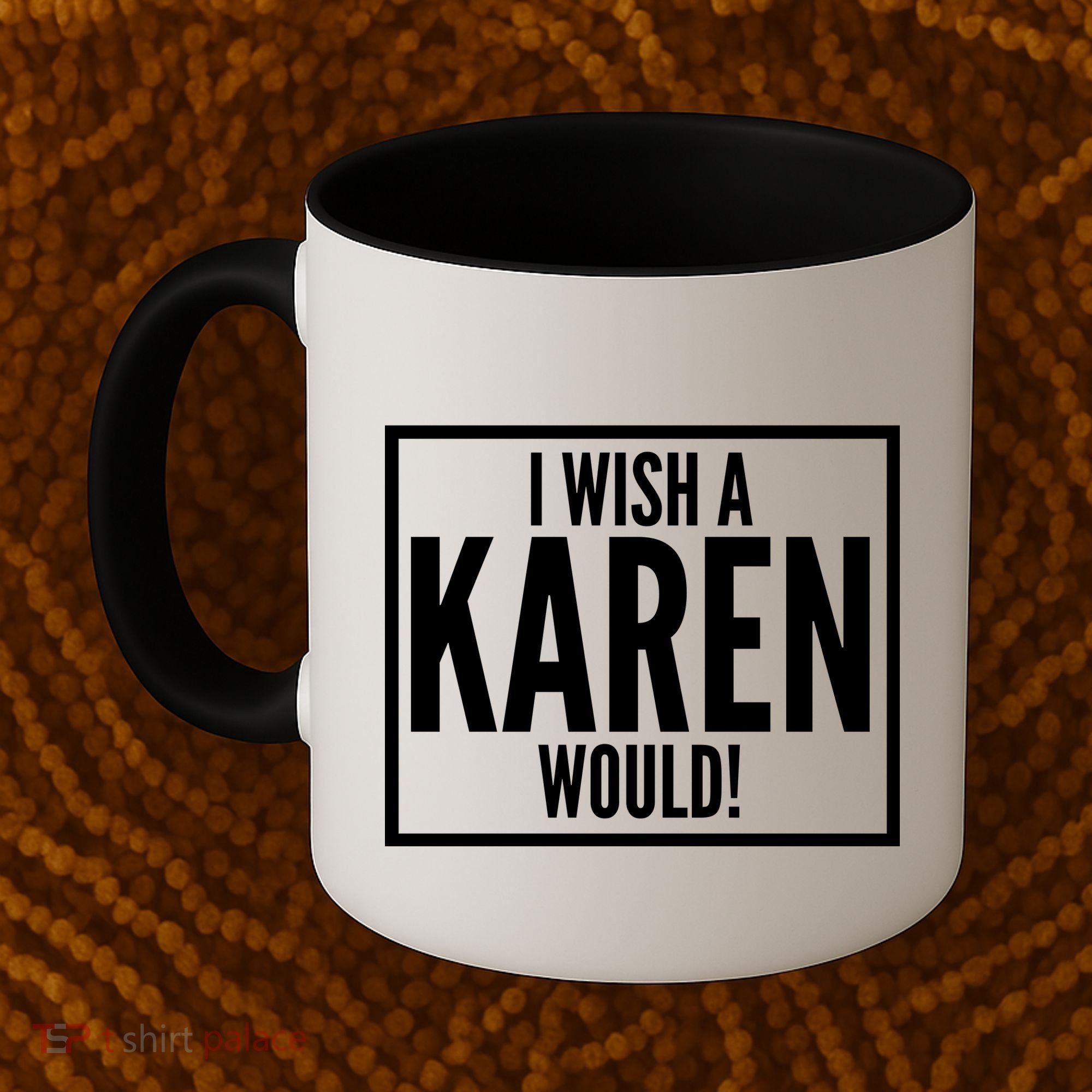 Funny I Wish A Karen Would Meme Coffee Mug