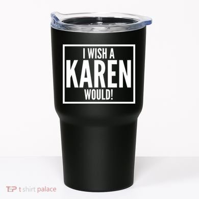 Funny I Wish A Karen Would Meme Tumbler