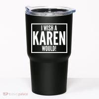 Funny I Wish A Karen Would Meme Tumbler thumb 0