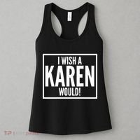 Funny I Wish A Karen Would Meme Women's Tank Top thumb 3