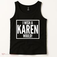Funny I Wish A Karen Would Meme Tank Top thumb 2