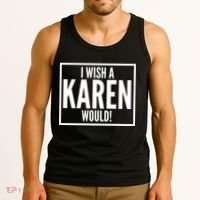 Funny I Wish A Karen Would Meme Tank Top thumb 3