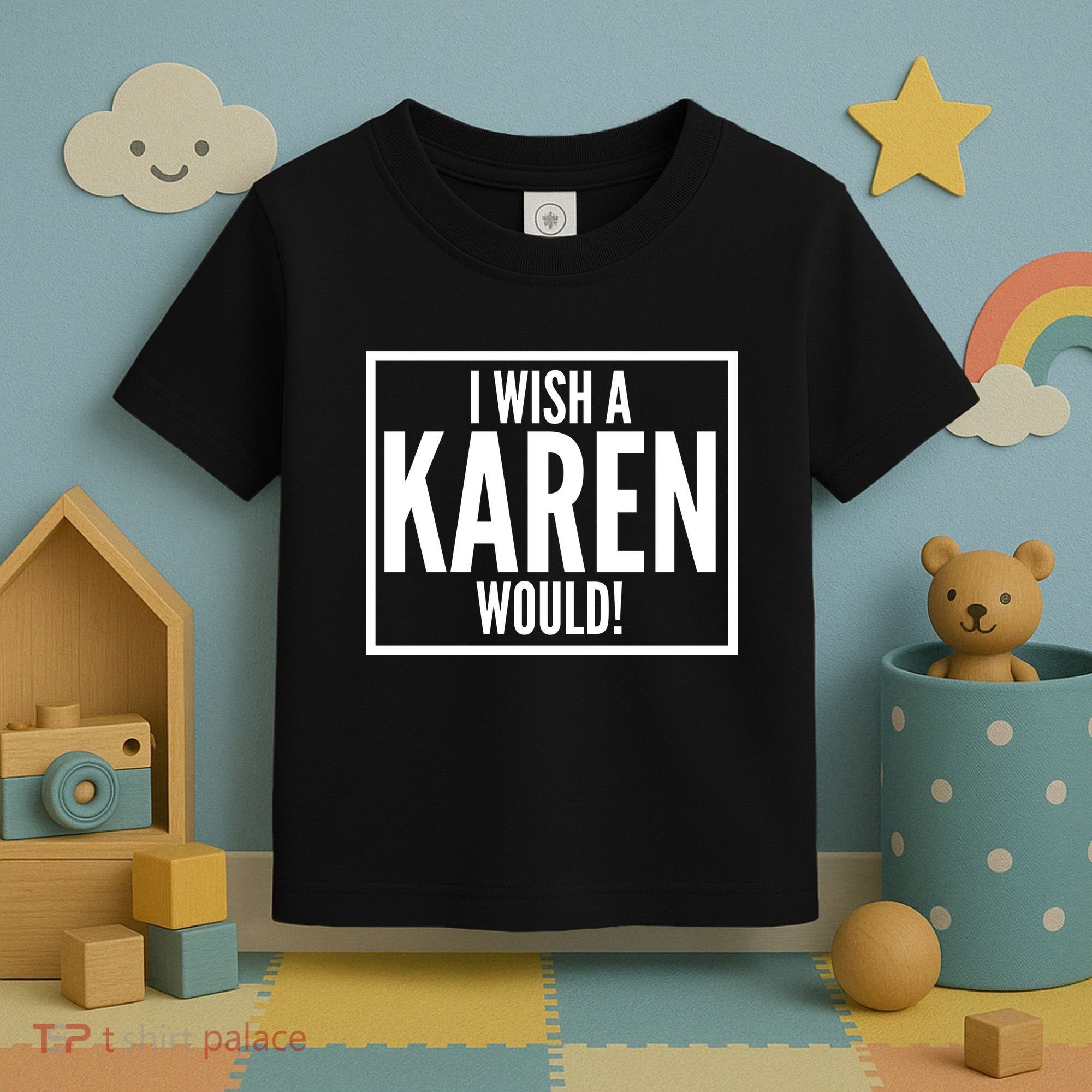 Funny I Wish A Karen Would Meme Toddler T-Shirt