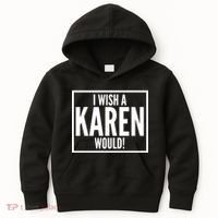 Funny I Wish A Karen Would Meme Kids Hoodie thumb 0