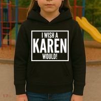 Funny I Wish A Karen Would Meme Kids Hoodie thumb 3