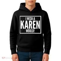Funny I Wish A Karen Would Meme Kids Hoodie thumb 4