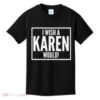 Funny I Wish A Karen Would Meme Kids T-Shirt thumb 0