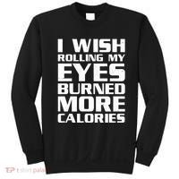 Funny I Wish Rolling My Eyes Burned More Calories Sweatshirt thumb 0