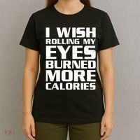 Funny I Wish Rolling My Eyes Burned More Calories T-Shirt thumb 4