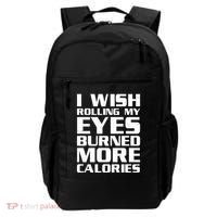 Funny I Wish Rolling My Eyes Burned More Calories Backpack thumb 0