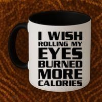 Funny I Wish Rolling My Eyes Burned More Calories Coffee Mug thumb 2