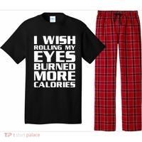 Funny I Wish Rolling My Eyes Burned More Calories Pajama Set thumb 0
