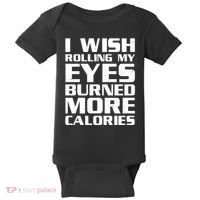 Funny I Wish Rolling My Eyes Burned More Calories Baby Bodysuit thumb 0
