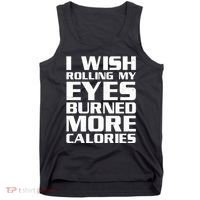 Funny I Wish Rolling My Eyes Burned More Calories Tank Top thumb 0