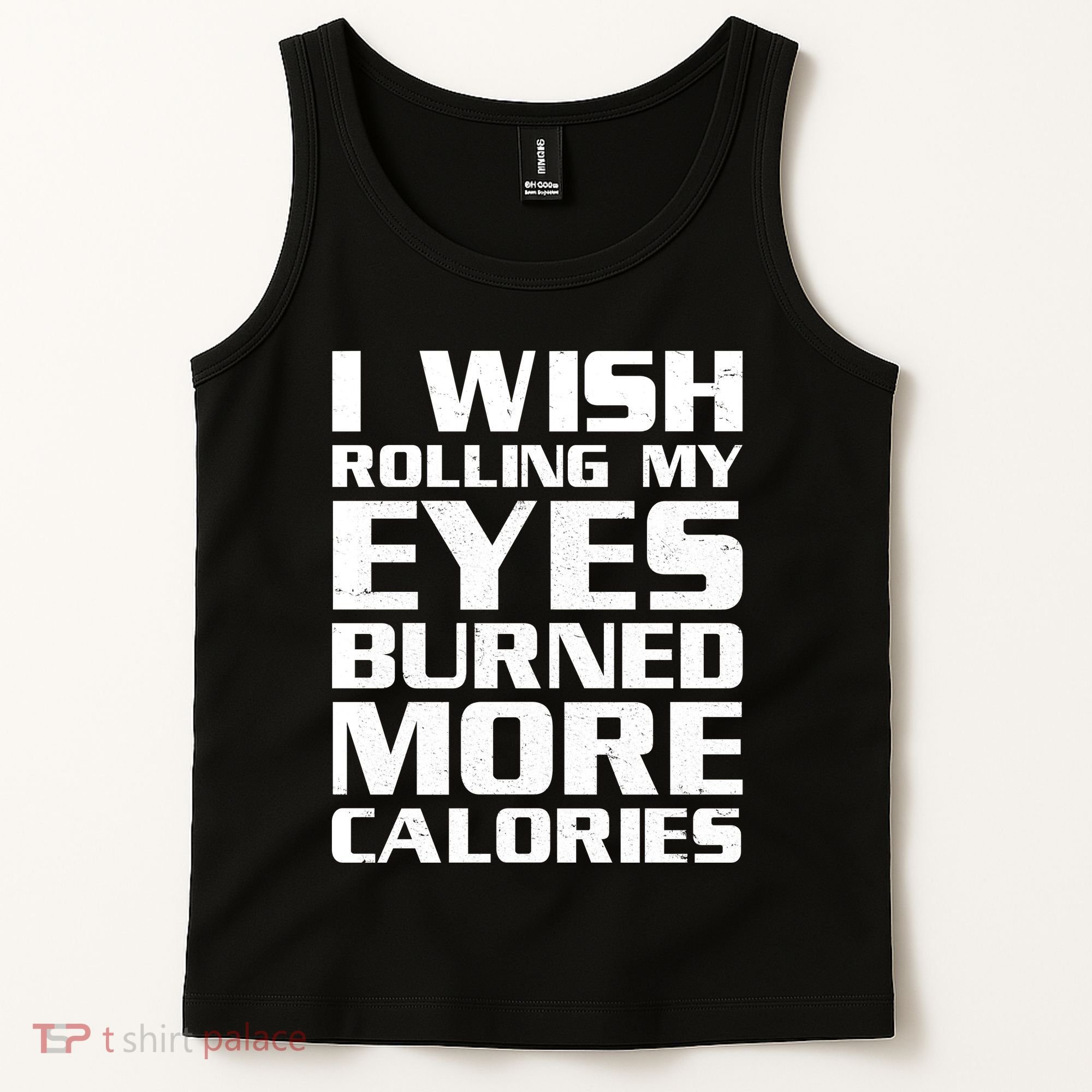 Funny I Wish Rolling My Eyes Burned More Calories Tank Top